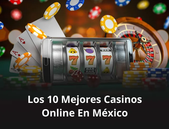 Los 10 mejores casinos online en México